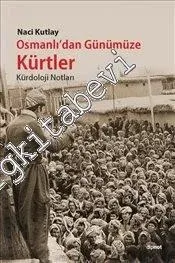 Osmanlı'dan Günümüze Kürtler : Kürdoloji Notları -