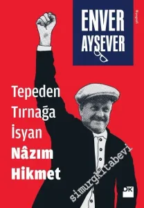 Tepeden Tırnağa İsyan Nazım Hikmet -         2023