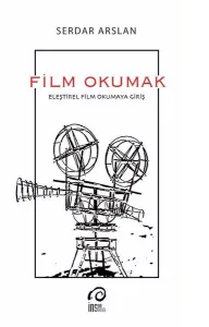 Film Okumak; Eleştirel Film Okumaya Giriş