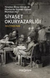Siyaset Okuryazarlığı - Yöneten Birey Olmak ve Okullarda Siyaset Eğitimi Mümkün mü?