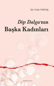 Dip Dalga’nın Başka Kadınları