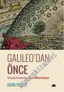 Galileo'dan Önce: Ortaçağ Avrupa'sında Modern Bilimin Doğuşu -