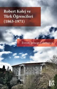 Robert Kolej ve Türk Öğrencileri (1863-1971)