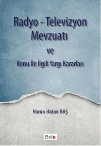 Radyo-Televizyon Mevzuatı ve Konu ile İlgili Yargı Kararları