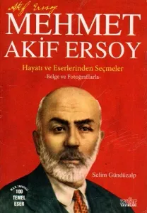 Mehmet Akif Ersoy Hayatı ve Eserlerinden Seçmeler