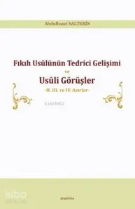 Fıkıh Usûlünün Tedrici Gelişimi ve Usûli Görüşler