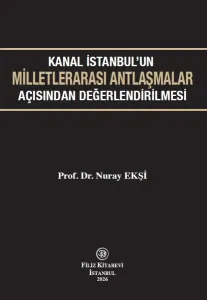 Kanal İstanbul'un Milletlerarası Antlaşmalar Açısından Değerlendirilmesi