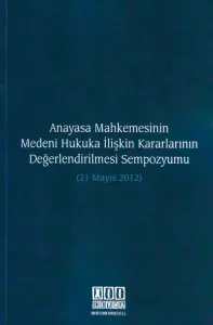 Anayasa Mahkemesinin Medeni Hukuka İlişkin Kararlarının Değerlendirilmesi Sempozyumu (21 Mayıs 2012)