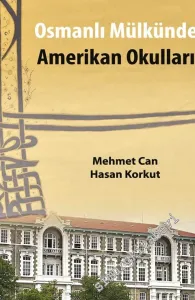 Osmanlı Mülkünde Amerikan Okulları -
