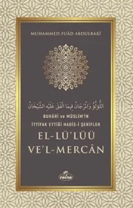 Buhari Ve Müslim'in İttifak Ettiği Hadis-i Şerifler El-lü'lüü Ve'l Mercan