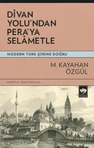 Dîvan Yolundan Pera'ya Selâmetle