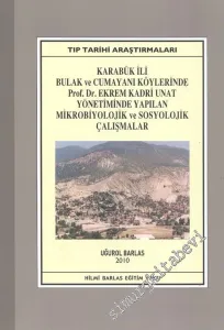 Karabük İli Bulak ve Cumayanı Köylerinde Prof. Dr. Ekrem Kadri Unat Yönetiminde Yapılan Mikrobiyolojik ve Sosyolojik Çalışmalar -