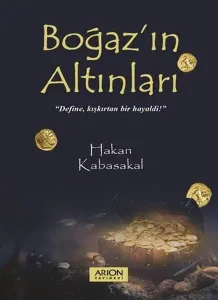 Boğaz’ın Altınları;"Define, kışkırtan bir hayaldi!"