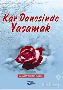 Kar Danesinde Yaşamak ve Sabrın Acı Suları