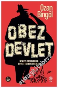 Obez Devlet: Devleti Besleyenler Devletten Beslenenler - Demokrasi Üçlemesi 2 -         2023