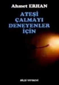 Ateşi Çalmayı Deneyenler İçin