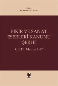 Fikir ve Sanat Eserleri Kanunu Şerhi (Cilt I: Madde 1-27)