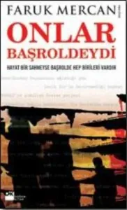 Onlar Başroldeydi; Hayat Bir Sahneyse Başrolde Hep Birileri Vardır