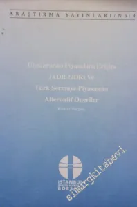 Uluslararası Piyasalara Erişim ( ADR - GDR ) ve Türk Sermaye Piyasasına Alternatif Öneriler -