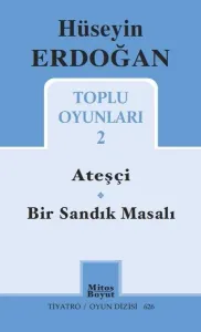 Hüseyin Erdoğan Toplu Oyunları 2; Ateşçi - Bir Sandık Masalı