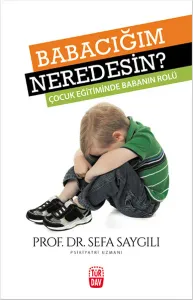 Babacığım Neredesin?; Çocuk Eğitiminde Babanın Rolü