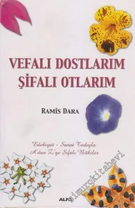 Vefalı Dostlarım Şifalı Otlarım: Edebiyat  : Sanat Tadıyla A'dan Z'ye Şifalı Bitkiler -        2006