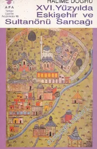 16. Yüzyılda Eskişehir ve Sultanönü Sancağı -        1992