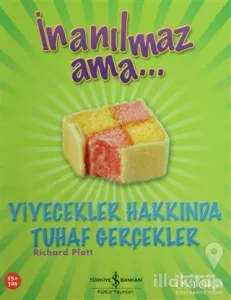 İnanılmaz Ama... Yiyecekler Hakkında Tuhaf Gerçekler