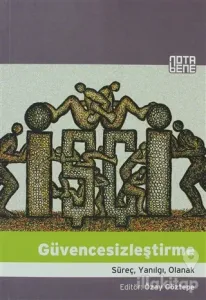 Güvencesizleştirme: Süreç, Yanılgı, Olanak