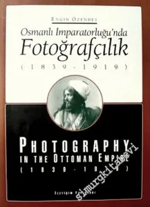 Osmanlı İmparatorluğu'nda Fotoğrafçılık = Photography in the Ottoman Empire 1839 - 1919 -        1995