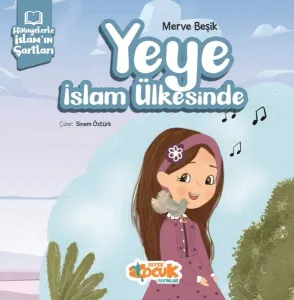 Yeye İslam Ülkesinde ;Hikayelerle İslam'ın Şartları