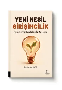 Yeni Nesil Girişimcilik Fikirden Sürdürülebilir İş Modeline