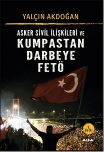 Asker Sivil İlişkileri ve Kumpastan Darbeye Fetö