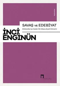 Savaş ve Edebiyat Mütareke'ye Kadar İki Meşrutiyet Dönemi Makaleler