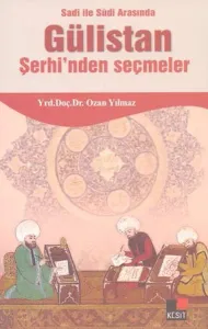Sadi ile Sudi Arasında Gülistan Şerhinden Seçmeler