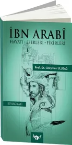 İbn Arabi; Hayatı-Eserleri-Fikirleri
