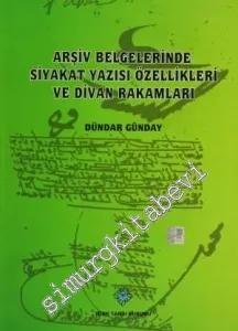 Arşiv Belgelerinde Siyakat Yazısı Özellikleri ve Divan Rakamları -        2013