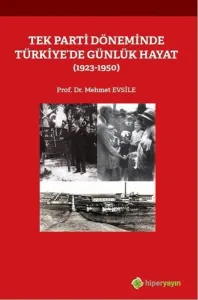 Tek Parti Döneminde Türkiye'de Günlük Hayat (1923-1950)