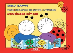 Uğurböceği Sevecen ile Salyangoz Tomurcuk; Mevsimler Kitabı