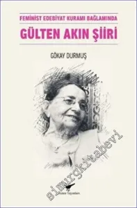 Gülten Akın Şiiri - Feminist Edebiyat Kuramı Bağlamında -         2022