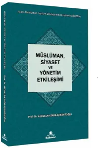 Müslüman,Siyaset ve Yönetim Etkileşimi  Seri : İslam Müslüman Toplum Etkileşimini Düşünmek (İMTED)