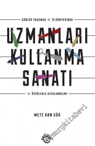 Günlük Yaşamda ve İş Dünyasında Uzmanları Kullanma Sanatı ve Öykülerle Uygulamalar -