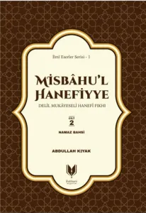 Misbahul Hanefiyye Delil Mukayeseli Hanefi Fıkhı 2. Cilt Namaz Bahsi