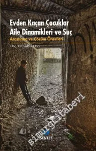 Evden Kaçan Çocuklar: Aile Dinamikleri ve Suç - Araştırma ve Çözüm Önerileri -         2015