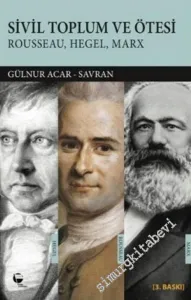 Sivil Toplum ve Ötesi: Rousseau Hegel Marx -