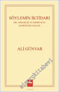 Söylemin İktidarı : Dil, Mimarlık ve Edebiyatta Otoritenin Analizi -