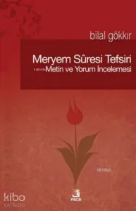 Meryem Sûresi Tefsiri; Metin ve Yorum İncelemesi