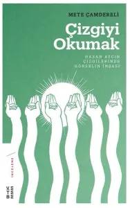 Çizgiyi Okumak Hasan Aycın Çizgilerinde Görselin İnşası; Hasan Aycın Çizgilerinde Görselin İnşası