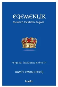 Egemenlik - Modern Devletin İnşası;''Siyasal İktidarın Kudreti''