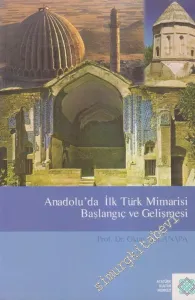 Anadolu'da İlk Türk Mimarisi Başlangıç ve Gelişmesi -        2007